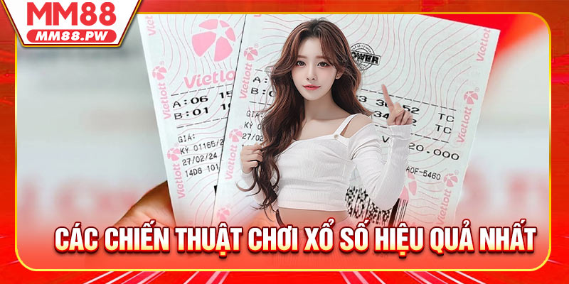 Các Chiến Thuật Chơi Xổ Số Hiệu Quả Nhất Được Áp Dụng Tại MM88