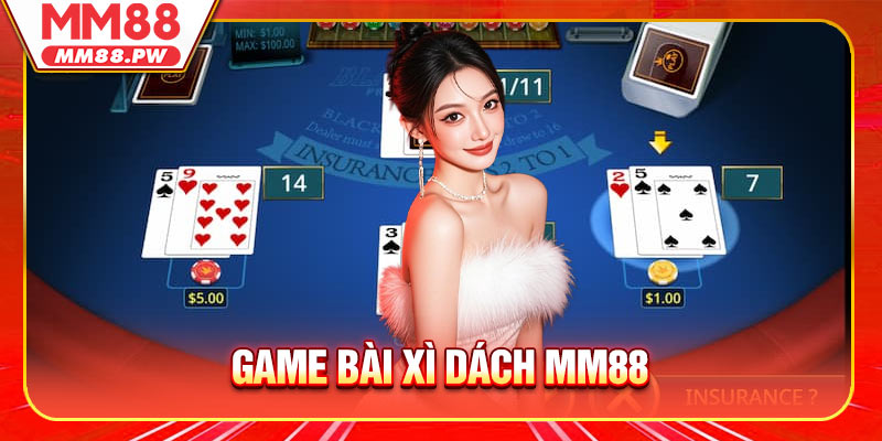 Game Bài Xì Dách MM88 - Trải Nghiệm Đầy Kịch Tính