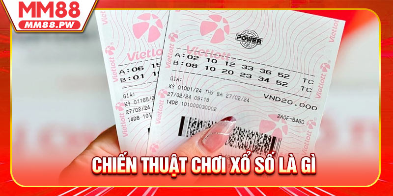 Chiến Thuật Chơi Xổ Số Là Gì? Khái niệm về trò chơi