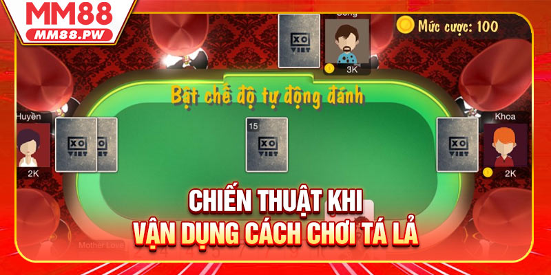 Chiến thuật nâng cao khi vận dụng cách chơi tá lả
