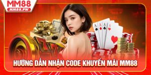 Hướng Dẫn Nhận Code Khuyến Mãi MM88 Nhanh Chóng Và Hiệu Quả