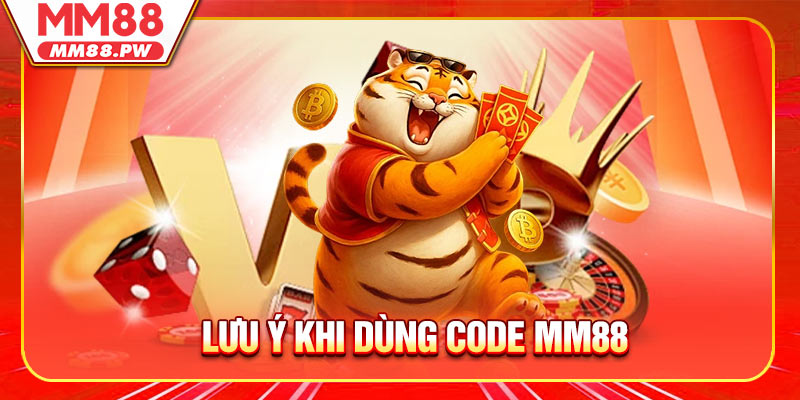 Lưu ý khi dùng code MM88 để nhận thưởng nóng