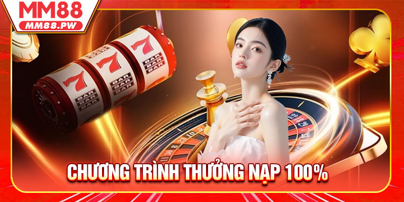 Nắm vững thể lệ chương trình thưởng nạp 100% vô cùng đơn giản