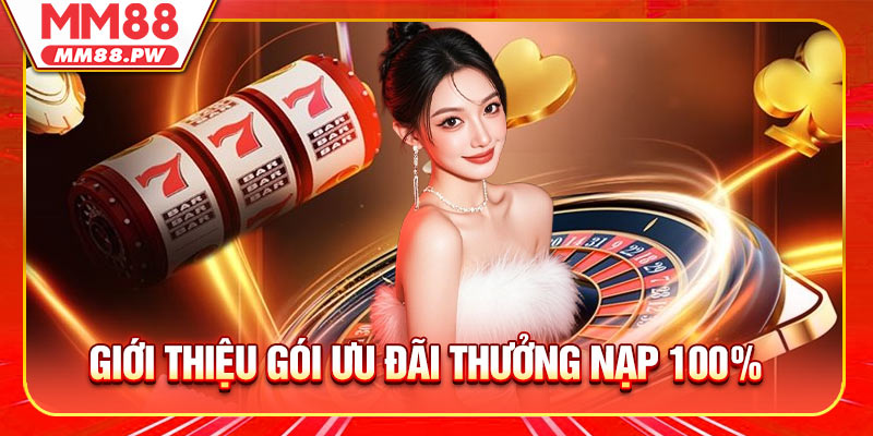 Giới thiệu gói ưu đãi thưởng nạp 100% tại MM8