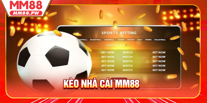 Khám Phá Kèo Nhà Cái MM88 Và Cách Đặt Cược Hiệu Quả