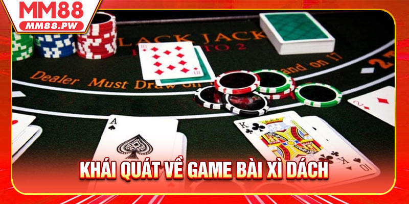 Khái quát về game bài Xì Dách dành cho thành viên