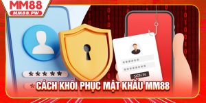 Cách Khôi Phục Mật Khẩu MM88 Đơn Giản