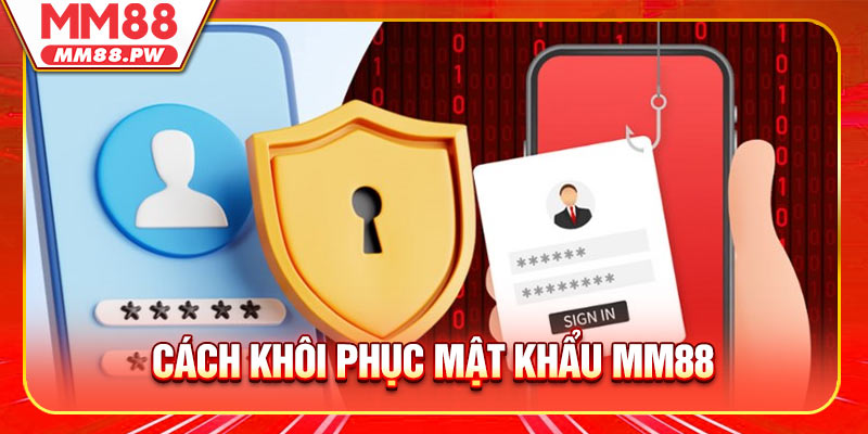 Cách Khôi Phục Mật Khẩu MM88 Đơn Giản
