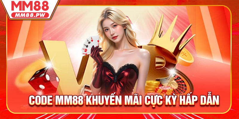 Code MM88 tạo ra nguồn khuyến mãi cực kỳ hấp dẫn