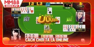 Cách Chơi Tá Lả Online Chi Tiết Cho Tân Thủ Tại MM88