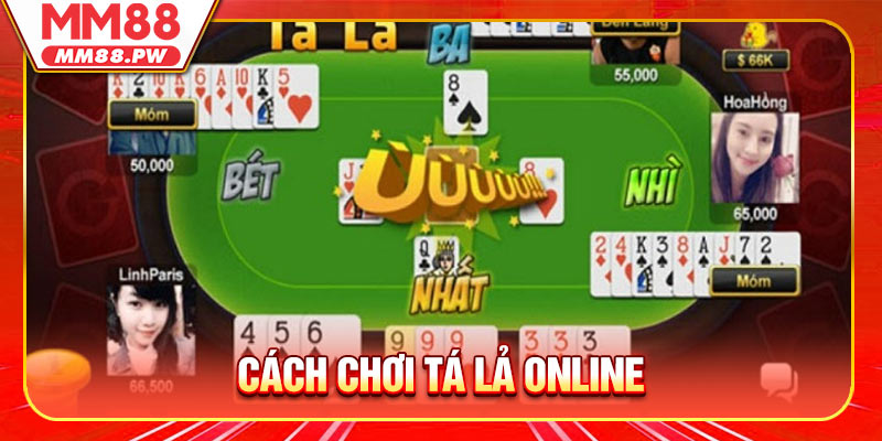 Cách Chơi Tá Lả Online Chi Tiết Cho Tân Thủ Tại MM88