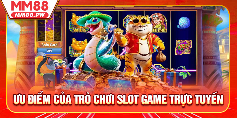 Ưu điểm của trò chơi slot game trực tuyến