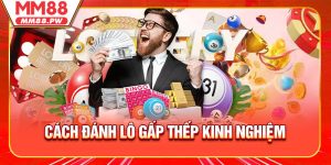 Cách Đánh Lô Gấp Thếp Kinh Nghiệm Vào Tiền An Toàn Hơn